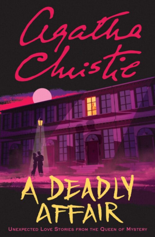 A Deadly Affair: Unexpected Love Stories from the Queen of Mystery by Agatha Christie